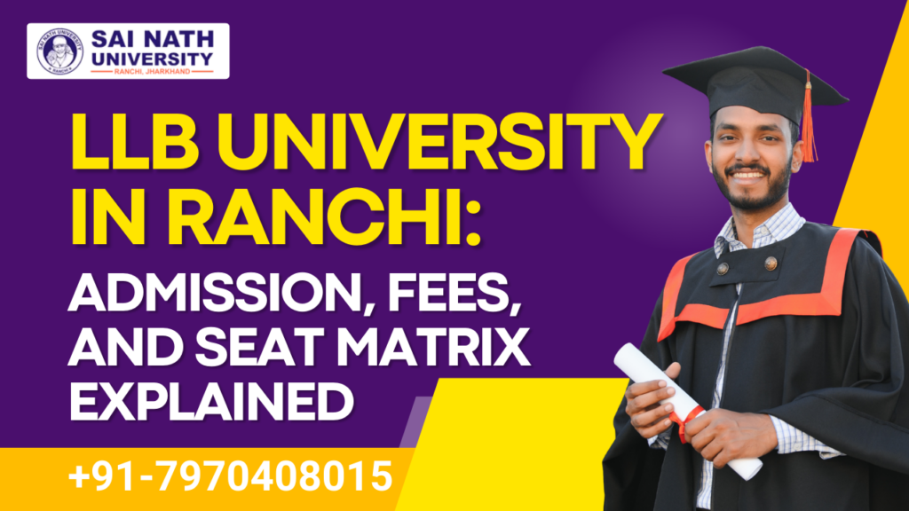 LLB University in Ranchi: Admission, Fees, and Seat Matrix Explained ...